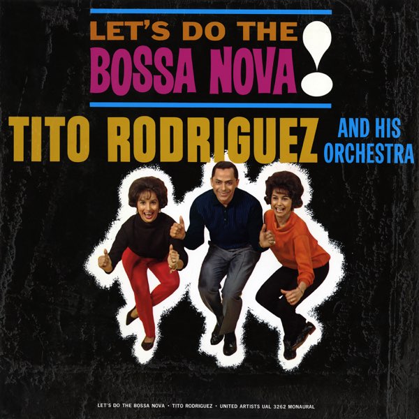 Tito Rodríguez & His Orchestra - Let's Do the Bossa Nova!