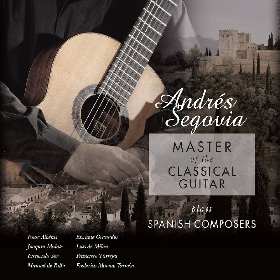 Andrés Segovia – Master of the Classical Guitar Plays Spanish Music