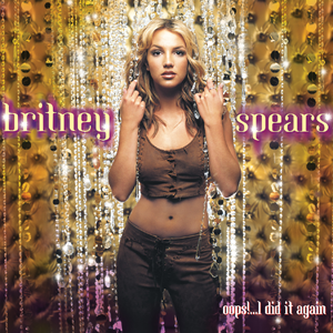 Britney Spears - Oops...! I Did It Again (20th Anniversary Edition)