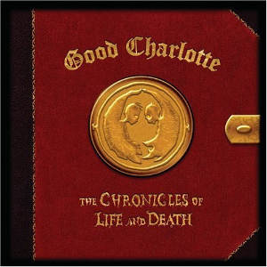 Good Charlotte - Chronicles of Life and Death