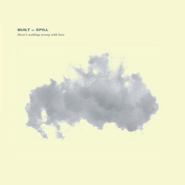 Built to Spill – There's Nothing Wrong with Love (Pre-order)
