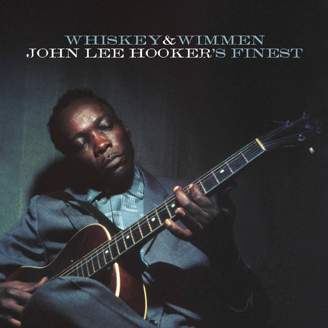 John Lee Hooker - Whiskey and Wimmen: John Lee Hooker's Finest