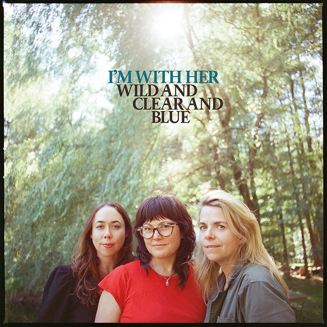I’m With Her - Wild & Clear & Blue (Blue Eco-Mix Vinyl)