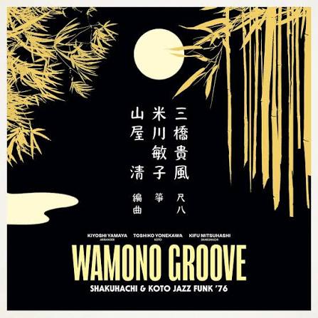 Kiyoshi Yamaya / Toshiko Yonekawa / Kifu Mitsuhashi – Wamono Groove: Shakuhachi & Koto Jazz Funk ’76 (180g)